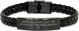 Athletic Trainer Gifts from Women to Men Keep Calm And Let The Athletic Trainer Handle It Interlaced Leather Bracelet for Graduation