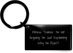 Funny Fitness Trainer Gifts from Men to Women this Christmas, Keychain with Engraved Quote I'm Not Arguing I'm Just Explaining Why I'm Right, Black Stainless Steel Resistant to Rust and Corrosion