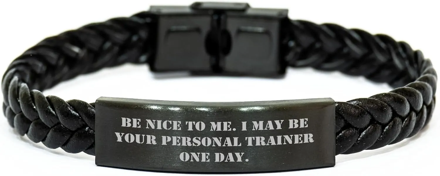 Funny Personal Trainer Gifts for Christmas, Interlaced Leather Bracelet with Engraved Stainless Steel, Be Nice To Me I May Be Your Personal Trainer One Day