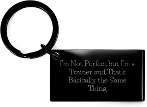 Funny Trainer Gifts from Friends, Unique Keychain for Mother's Day, 'I'm Not Perfect But I'm A Trainer And That's Basically The Same Thing' Quote