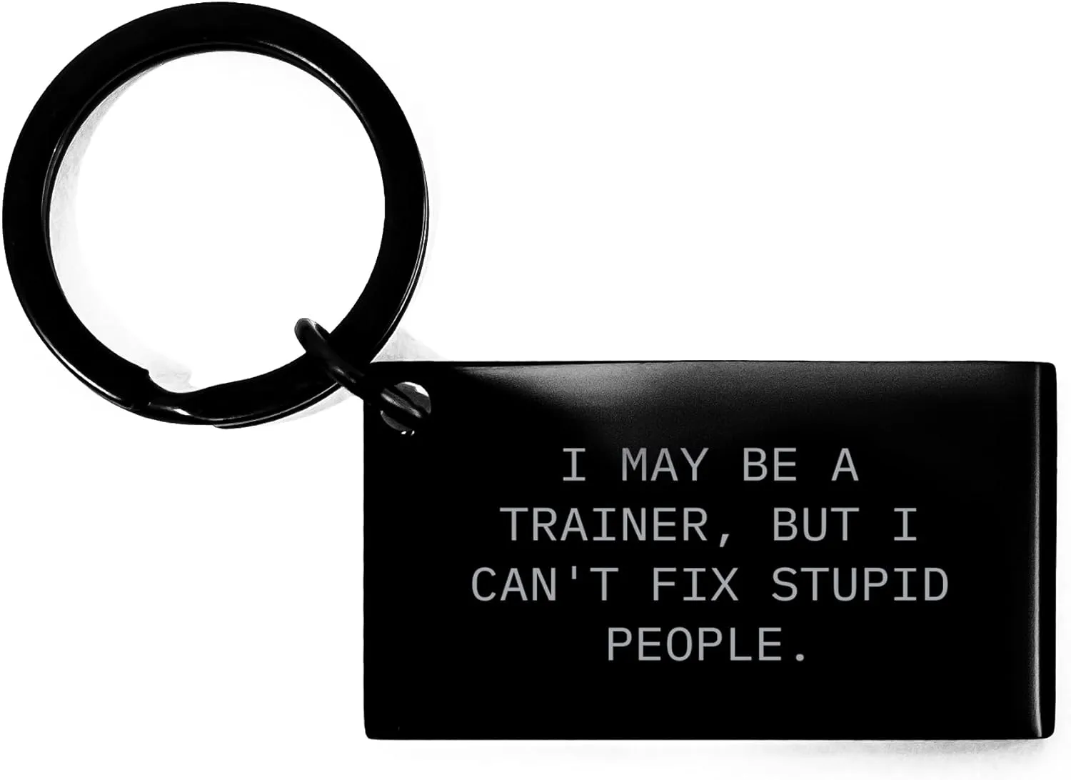 Funny Trainer Gifts from Men - Inspirational Keychain for Women - 'I May Be A Trainer, But...' Quote - Mother's Day Unique Gifts