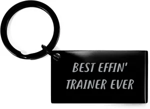 Funny Trainer Keychain Gifts from Friends for Birthday - Best Effin' Trainer Ever
